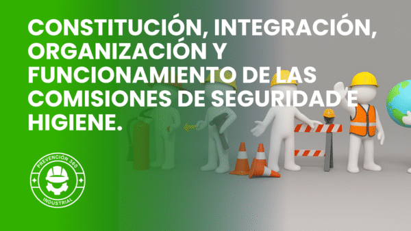 NOM-019-STPS-2011 - Constitución, integración, organización y funcionamiento de las comisiones de seguridad e higiene