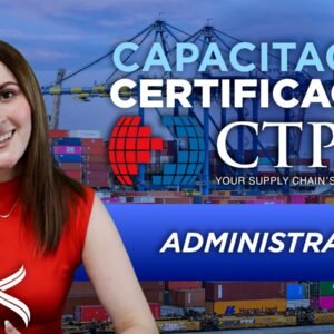 CTPAT: Seguridad en la Cadena de Suministro (Administración)